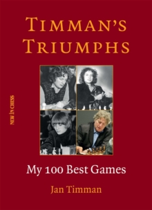 New In Chess Timman's Triumphs , My 100 Best Games
