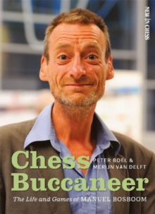 Chess Buccaneer : The Life and Games of Manuel Bosboom