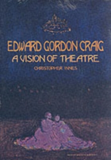 Edward Gordon Craig : A Vision of Theatre, Paperback Book Edward Gordon Craig : A Vision of Theatre, Paperback Book