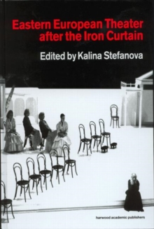 Eastern European Theatre After the Iron Curtain, Hardback Book Eastern European Theatre After the Iron Curtain, Hardback Book