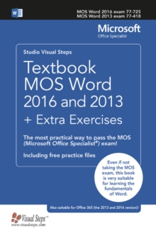 Textbook MOS Word 2016 and 2013 + Extra Exercises : The most practical way to pass the MOS (Microsoft Office Specialist) exam!, Paperback / softback Book Textbook MOS Word 2016 and 2013 + Extra Exercises : The most practical way to pass the MOS (Microsoft Office Specialist) exam!, Paperback / softback Book