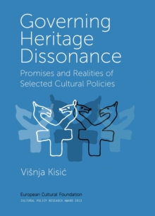 Governing Heritage Dissonance - Promises And Realities Of Selected Cultural Policies