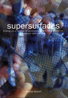 Supersurfaces : Folding as a Method of Generating Forms for Architecture, Products and Fashion, Paperback Book Supersurfaces : Folding as a Method of Generating Forms for Architecture, Products and Fashion, Paperback Book