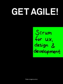 Get Agile : Scrum for ux, design & development