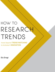 How to Research Trends : Move Beyond Trendwatching to Kickstart Innovation, Paperback / softback Book How to Research Trends : Move Beyond Trendwatching to Kickstart Innovation, Paperback / softback Book