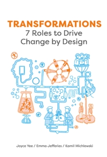 Transformations : 7 Roles to Drive Change by Design