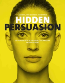 Hidden Persuasion : 33 Psychological Influences Techniques in Advertising