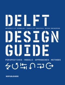 Delft Design Guide -Revised edition : Perspectives- Models - Approaches - Methods