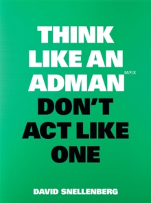 Think Like an Adman, Don't Act Like One