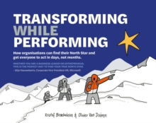 Bis Publishers B.V. Transforming While Performing , Find Your North Star And Get Everyone To Act In Days, Not Months