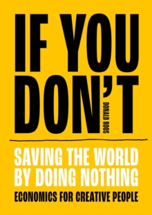 If You Don't : Saving the world by doing nothing