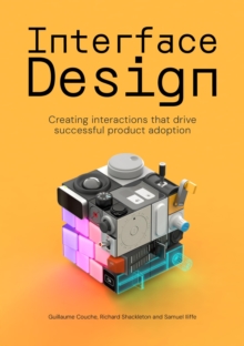 Interface Design : Creating interactions that drive successful product adoption