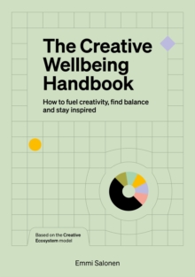 The Creative Wellbeing Handbook : How to fuel creativity, find balance and stay inspired