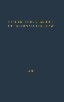 Netherlands Yearbook of International Law - 2006, Hardback Book Netherlands Yearbook of International Law - 2006, Hardback Book