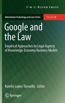 Google and the Law : Empirical Approaches to Legal Aspects of Knowledge-Economy Business Models, Hardback Book Google and the Law : Empirical Approaches to Legal Aspects of Knowledge-Economy Business Models, Hardback Book