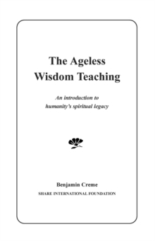 Ageless Wisdom Teaching - An Introduction To Humanity's Spiritual Legacy