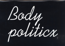 Bodypoliticx, Paperback / softback Book Bodypoliticx, Paperback / softback Book