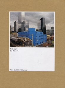 Rotterdam : Bas Princen, Hardback Book Rotterdam : Bas Princen, Hardback Book