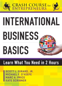 International Business Basics : Learn What You Need in 2 Hours, Paperback / softback Book International Business Basics : Learn What You Need in 2 Hours, Paperback / softback Book