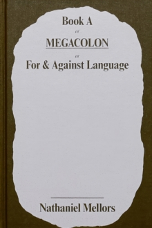 Nathaniel Mellors - Book a or Megacolon or for & Against Language