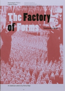 The Factory of Forms : Relational Settings. A Relational Vehicle by Elena Bajo