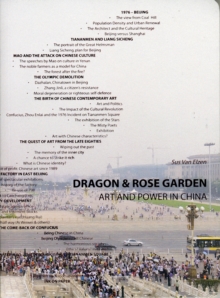 Dragon and Rose Garden : Art and Power in China, Paperback Book Dragon and Rose Garden : Art and Power in China, Paperback Book