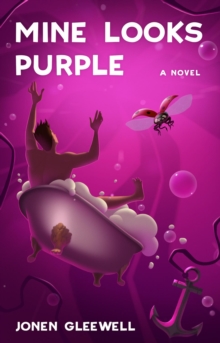 Mine Looks Purple - A Novel