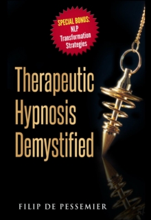 Therapeutic Hypnosis Demystified : Unravel the genuine treasure of hypnosis