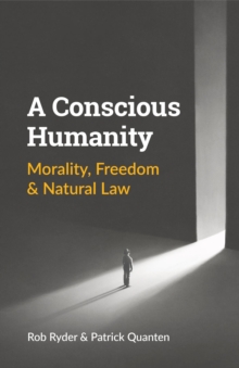 A Conscious Humanity : Morality, Freedom & Natural Law