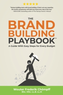 The Brand Building Playbook : A Guide With Easy Steps for Every Budget