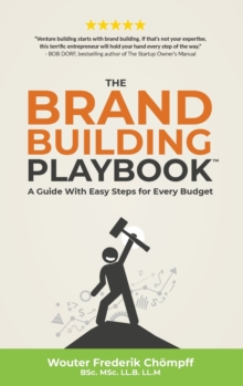 The Brand Building Playbook : A Guide With Easy Steps for Every Budget