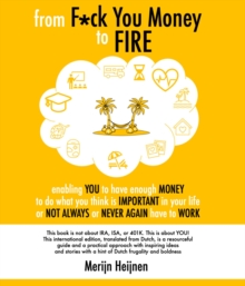 from F*ck You Money to FIRE : enabling you to have enough money to do what you think is important in your life or not always or never again have to work