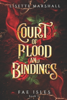 Court Of Blood And Bindings : A Steamy Fae Fantasy Romance