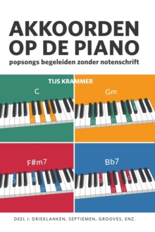 Akkoorden op de piano, deel 1 : Popsongs Begeleiden Zonder Notenschrift