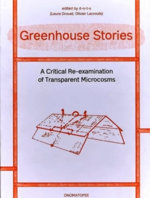 Greenhouse Stories - A Critical Re-examination of Transparent Microcosms