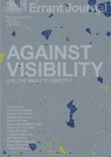 Errant Journal : Against Visibility (or, the Right to Opacity)