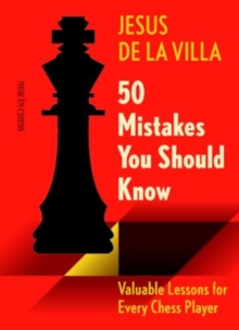 50 Mistakes You Should Know : Valuable Lessons for Every Chess Player