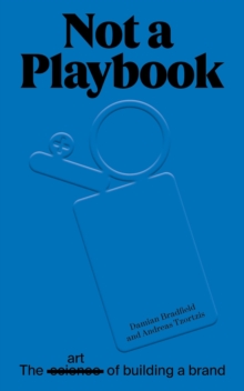 Not A Playbook : the art of building a brand