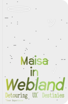 Maisa in Webland : Detouring UX Destinies