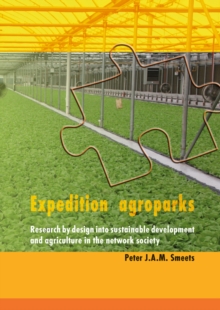 Expedition Agroparks : Research by Design into Sustainable Development and Agriculture in the Network Society