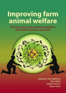 Improving farm animal welfare : Science and society working together: the Welfare Quality approach