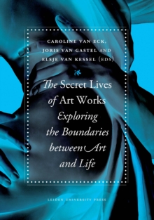 The Secret Lives of Artworks : Exploring the Boundaries Between Art and Life, Paperback Book The Secret Lives of Artworks : Exploring the Boundaries Between Art and Life, Paperback Book