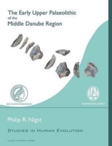 The Early Upper Palaeolithic of the Middle Danube Region, Paperback Book The Early Upper Palaeolithic of the Middle Danube Region, Paperback Book