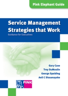 Service Management Strategies That Work : Guidance for Executives, Paperback Book Service Management Strategies That Work : Guidance for Executives, Paperback Book