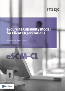 eSourcing Capability Model for Client Organizations: ESCM-CL, Paperback / softback Book eSourcing Capability Model for Client Organizations: ESCM-CL, Paperback / softback Book