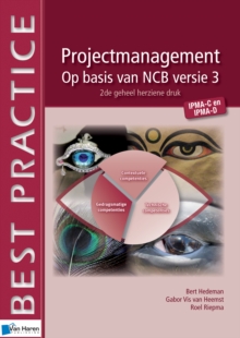 Projectmanagement op basis van NCB versie 3 &ndash; IPMA-C en IPMA-D &ndash; 2de geheel herzien druk