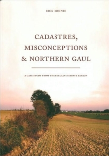 Cadastres, Misconceptions and Northern Gaul, Paperback / softback Book Cadastres, Misconceptions and Northern Gaul, Paperback / softback Book