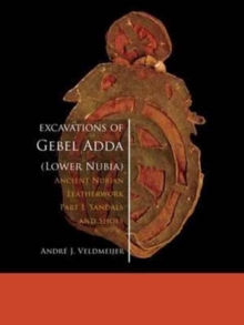 Excavations of Gebel Adda (Lower Nubia) : Ancient Nubian Leatherwork. Part I. Sandals and Shoes, Paperback Book Excavations of Gebel Adda (Lower Nubia) : Ancient Nubian Leatherwork. Part I. Sandals and Shoes, Paperback Book