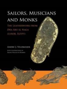 Sailors, Musicians and Monks : The Leatherwork from Dra Abu el Naga (Luxor, Egypt), Paperback Book Sailors, Musicians and Monks : The Leatherwork from Dra Abu el Naga (Luxor, Egypt), Paperback Book