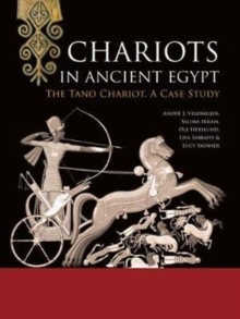 Chariots in Ancient Egypt : The Tano Chariot, A Case Study, Hardback Book Chariots in Ancient Egypt : The Tano Chariot, A Case Study, Hardback Book